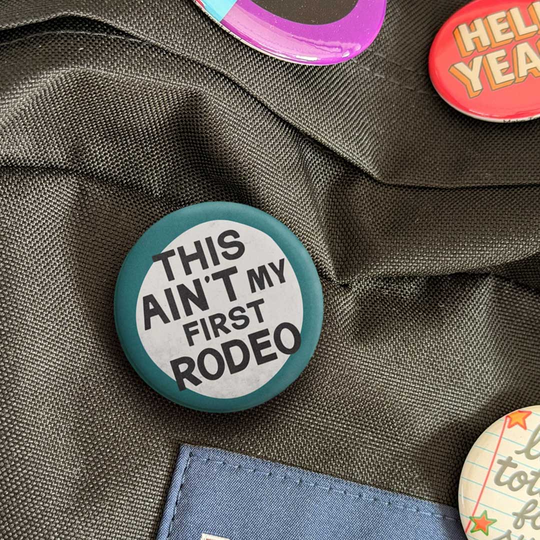This Ain’t My First Rodeo Button