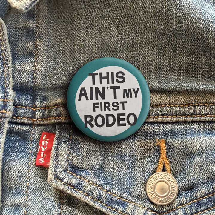 This Ain’t My First Rodeo Button