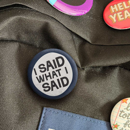 I Said What I Said Button