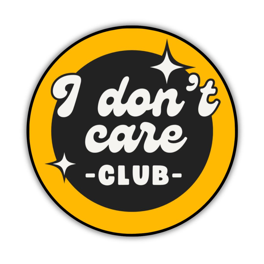 I Don’t Care Club Sticker