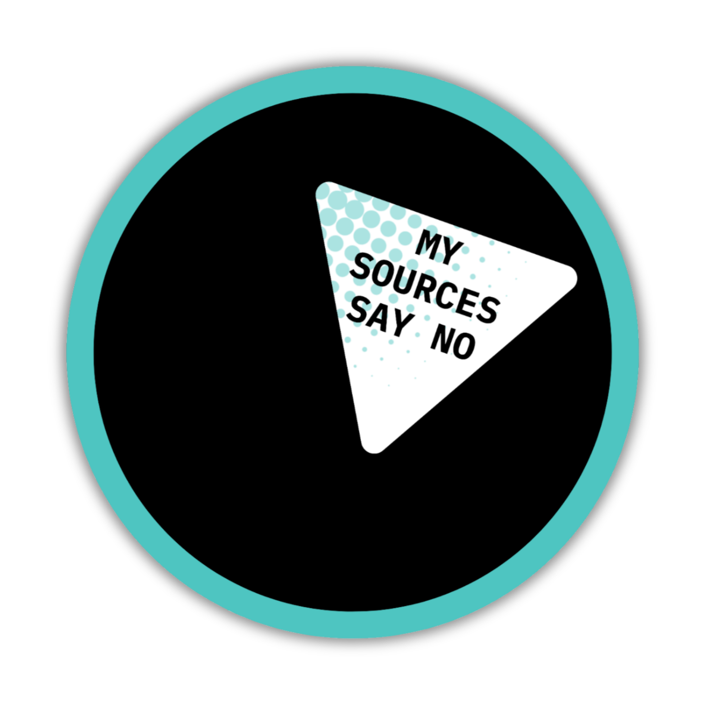 My Sources Say No Sticker