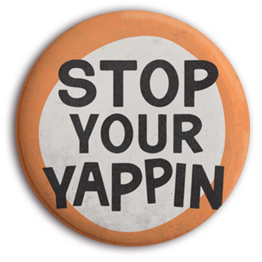 Stop Your Yappin’ Button