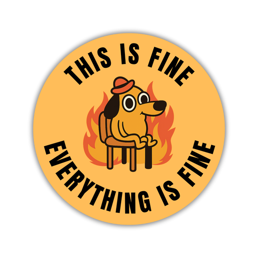 This is fine. Everything is Fine. Sticker