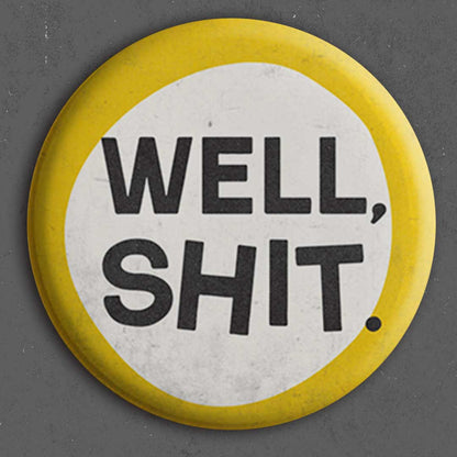 Well, Shit Button