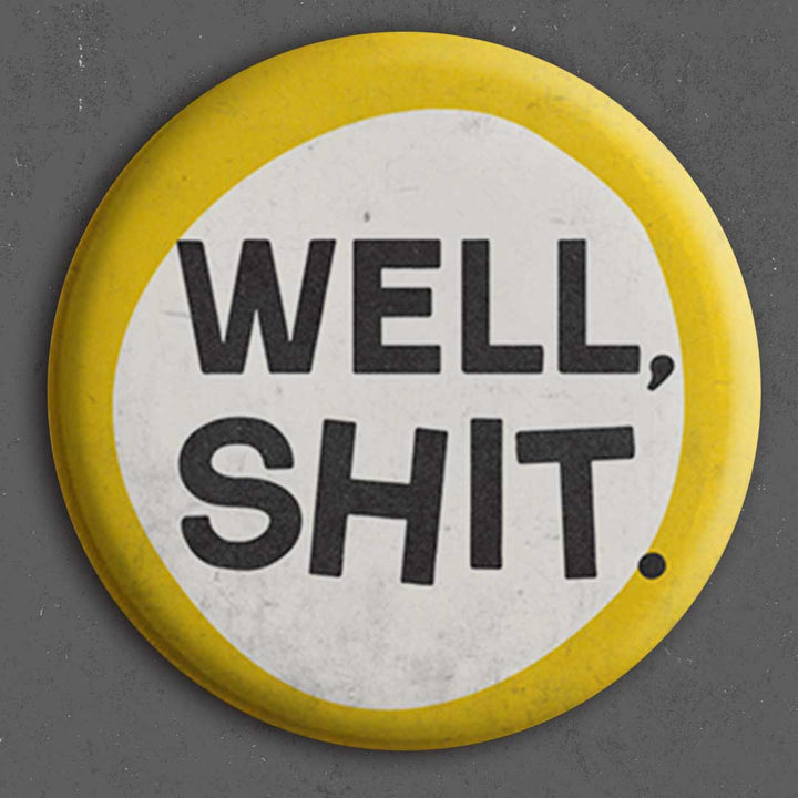 Well, Shit Button
