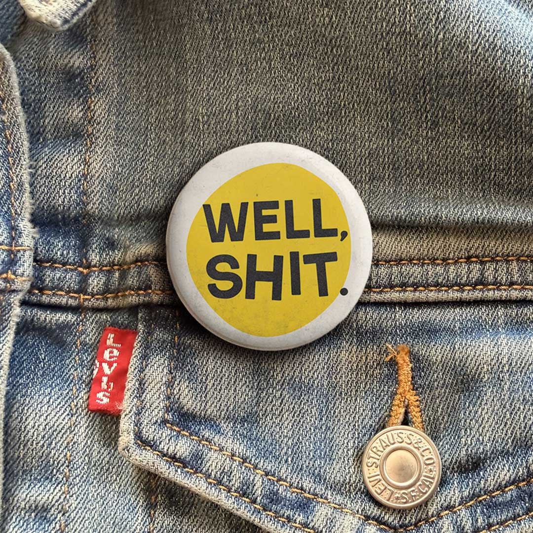 Well, Shit Button