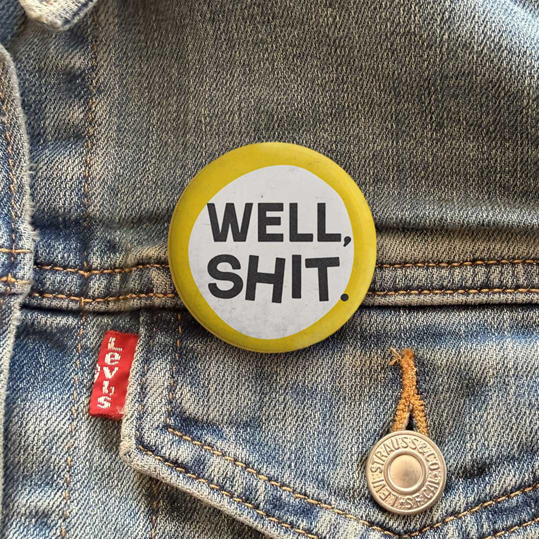 Well, Shit Button