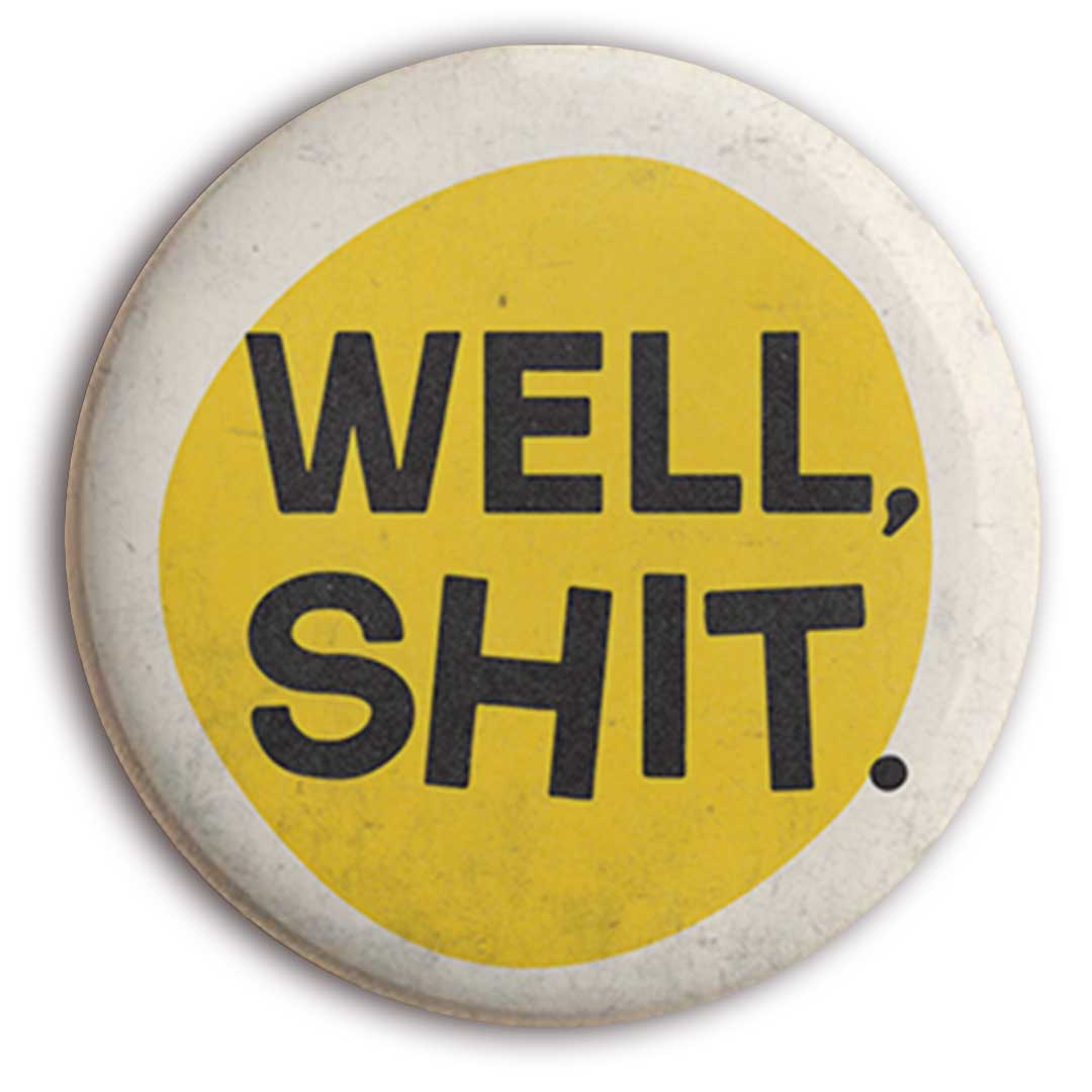 Well, Shit Button