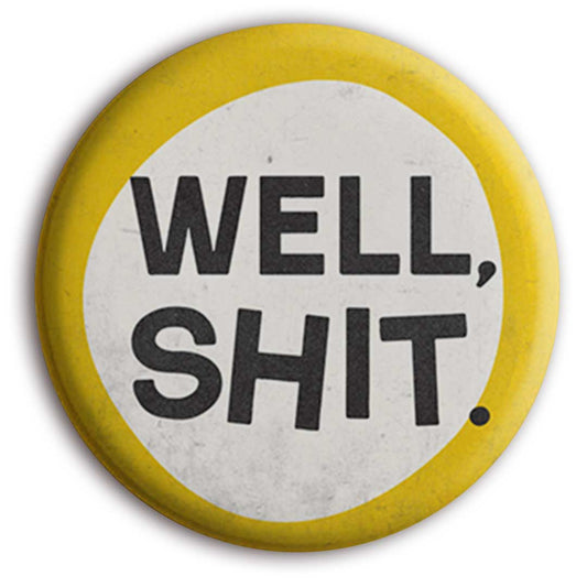 Well, Shit Button